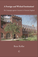 A Foreign and Wicked Institution?: The Campaign Against Convents in Victorian England 1606083368 Book Cover