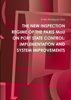 THE NEW INSPECTION REGIME OF THE PARIS MoU ON PORT STATE CONTROL: IMPLEMENTATION AND SYSTEM IMPROVEMENTS 147104887X Book Cover