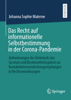 Das Recht auf informationelle Selbstbestimmung in der Corona-Pandemie: Anforderungen des Vorbehalts des Gesetzes und Bestimmtheitsgebots an ... in Rechtsverordnungen (German Edition) 3658509619 Book Cover