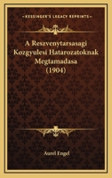 A Reszvenytarsasagi Kozgyulesi Hatarozatoknak Megtamadasa (1904) 1167439686 Book Cover
