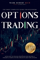 Options Trading Crash Course: The Most Complete Guide for Beginners with Easy-To-Follow Strategies for Creating a Powerful Passive Income Stream in 2020 Using Options (Trading Academy Book) 1914043022 Book Cover