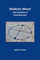 Medicine Wheel: The Evolution of Consciousness 1543966942 Book Cover