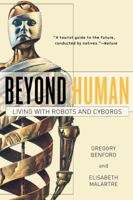 Beyond Human: Living with Robots and Cyborgs 0765310821 Book Cover