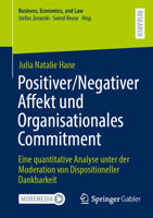 Positiver/Negativer Affekt und Organisationales Commitment: Eine quantitative Analyse unter der Moderation von Dispositioneller Dankbarkeit (Business, Economics, and Law) (German Edition) 3658460830 Book Cover