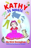 KATHY IS MAGIC: 7 Magical Adventure Stories with our feisty 9 yr old, Kathy, and her toy dog , Beany B0851KK63G Book Cover