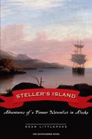 Steller's Island: Adventures of a Pioneer Naturalist in Alaska 1594850577 Book Cover