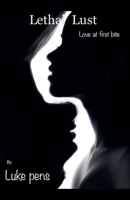 Lethal Lust: Love at first bite B0F88L91N5 Book Cover