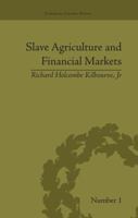 Slave Agriculture and Financial Markets in Antebellum America: The Bank of the United States in Mississippi, 1831-1852 1138663476 Book Cover