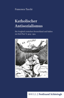 Katholischer Antisozialismus: Ein Vergleich Zwischen Deutschland Und Italien Zur Zeit Pius' X. 1903 - 1914 3506791087 Book Cover