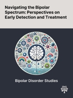 Navigating the Bipolar Spectrum: Perspectives on Early Detection and Treatment 1022904868 Book Cover