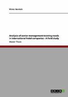 Analysis of senior management training needs in international hotel companies - A field study 3640116755 Book Cover