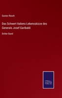 Das Schwert Italiens Lebensskizze des Generals Josef Garibaldi: Dritter Band 3743426102 Book Cover
