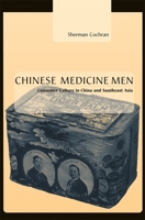 Chinese Medicine Men: Consumer Culture in China and Southeast Asia 0674021614 Book Cover