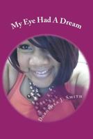 My Eye Had A Dream: Tell A Dream As A Dream 1500871257 Book Cover
