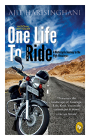 One Life to Ride: A Motorcycle Journey to the High Himalayas 8175992948 Book Cover