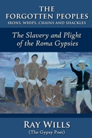 The Forgotten Peoples: The Slavery and Plight of the Roma Gypsies 1918424357 Book Cover