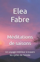 Méditations de saisons: Un voyage intérieur à travers les cycles de l’année (French Edition) B0DT4RB4VC Book Cover