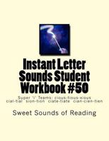 Instant Letter Sounds Student Workbook #50: Super 'i' Teams: Cious-Tious-Xious Cial-Tial Sion-Tion Ciate-Tiate Cian-Cien-Tien 1530093813 Book Cover