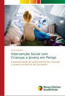 Intervenção Social com Crianças e Jovens em Perigo: Caracterização do acolhimento de crianças e jovens no distrito de Santarém 6139603854 Book Cover