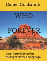 WHO FOREVER: Book Forty Eight of the Midnight Never Ending saga B0FCMKYJTP Book Cover