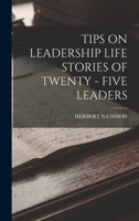 Tips on Leadership Life Stories of Twenty - Five Leaders B0BM6HVFG4 Book Cover