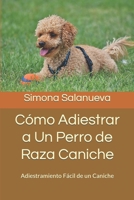 Cómo Adiestrar a Un Perro de Raza Caniche: Adiestramiento Fácil de un Caniche (Spanish Edition) 1076580890 Book Cover