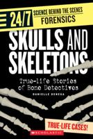 Skulls And Skeletons: True Life Stories of Bone Detectives (24/7: Science Behind the Scenes: Forensic Files) 0531175278 Book Cover