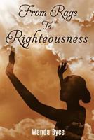 From Rags to Righteousness 1498498418 Book Cover