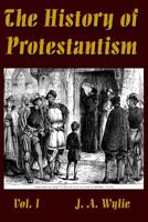 The History Of Protestantism; Volume I 1015506259 Book Cover