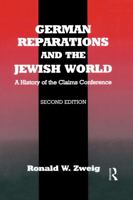 German Reparations and the Jewish World: A History of the Claims Conference 0415761298 Book Cover