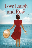 Love Laugh and Row B0F2J3B4QH Book Cover
