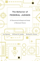 The Behavior of Federal Judges: a theoretical and empirical study of rational choice 0674049896 Book Cover