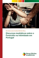 Discursos mediáticos sobre o Femicídio na Intimidade em Portugal 6202047593 Book Cover