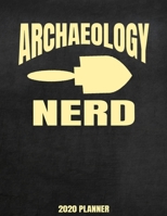Archaeology Nerd 2020 Planner: Weekly Planner January 2020 - December 2020 Calendar Agenda Daily Schedule - Funny Archaeologists Archeology Saying 1674805659 Book Cover