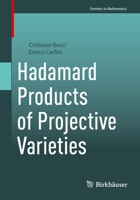 Hadamard Products of Projective Varieties (Frontiers in Mathematics) 3031542622 Book Cover