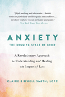 Anxiety Lib/E: The Missing Stage of Grief; A Revolutionary Approach to Understanding and Healing the Impact of Loss 0738234788 Book Cover