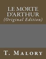 Le Morte D'Arthur: (Original Edition) 1543186564 Book Cover