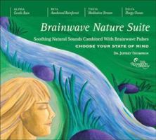 Brainwave Nature Suite: Soothing Natural Sounds Combined with Brainwave Pulses 1559618787 Book Cover