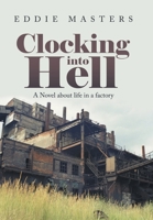 Clocking into Hell: A Novel About Life in a Factory 1669838692 Book Cover
