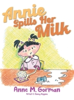 Annie Spills Her Milk 1957943394 Book Cover