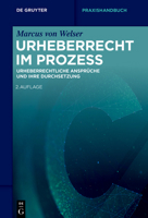 Urheberrecht Im Prozess: Urheberrechtliche Ansprüche Und Ihre Durchsetzung (de Gruyter Praxishandbuch) (German Edition) 3111339904 Book Cover