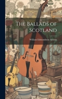 The Ballads of Scotland 1022089102 Book Cover