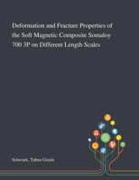 Deformation and Fracture Properties of the Soft Magnetic Composite Somaloy 700 3P on Different Length Scales 1013278887 Book Cover