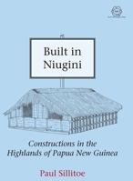 Built in Niugini: Constructions in the Highlands of Papua New Guinea 1907774459 Book Cover