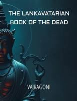 The Lankavatarian Book of the Dead B0F2T8NFGX Book Cover
