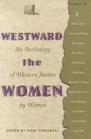 Westward the Women: An Anthology of Western Stories by Women 082631063X Book Cover