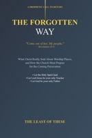 The Forgotten Way: What Christ Really Said About Worship Places and How the Church Must Prepare for the Coming Persecution 104925905X Book Cover