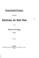 Geschichtliches �ber Das Schulwesen Der Stadt Olten 1141267128 Book Cover