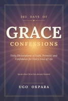 365 Days of Grace Confessions: Daily Declarations of Faith, Promise, and Confidence for Every Area of Life B0HMP7F7HY Book Cover