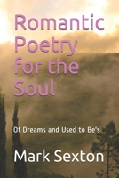 Romantic Poetry for the Soul: Of Dreams and Used to Be's 1689792167 Book Cover
